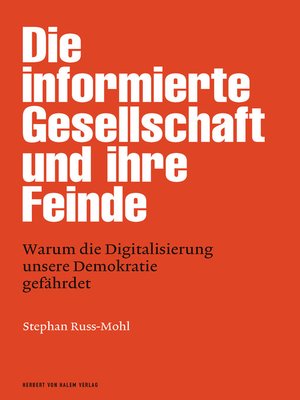 cover image of Die informierte Gesellschaft und ihre Feinde